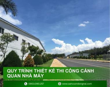 Quy trình thiết kế cảnh quan nhà máy